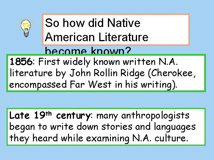 So how did Native American Literature become known? 1856: First widely known written N.