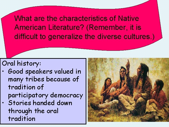 What are the characteristics of Native American Literature? (Remember, it is difficult to generalize