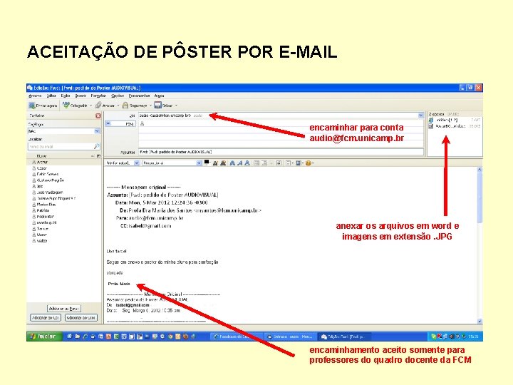 ACEITAÇÃO DE PÔSTER POR E-MAIL encaminhar para conta audio@fcm. unicamp. br anexar os arquivos
