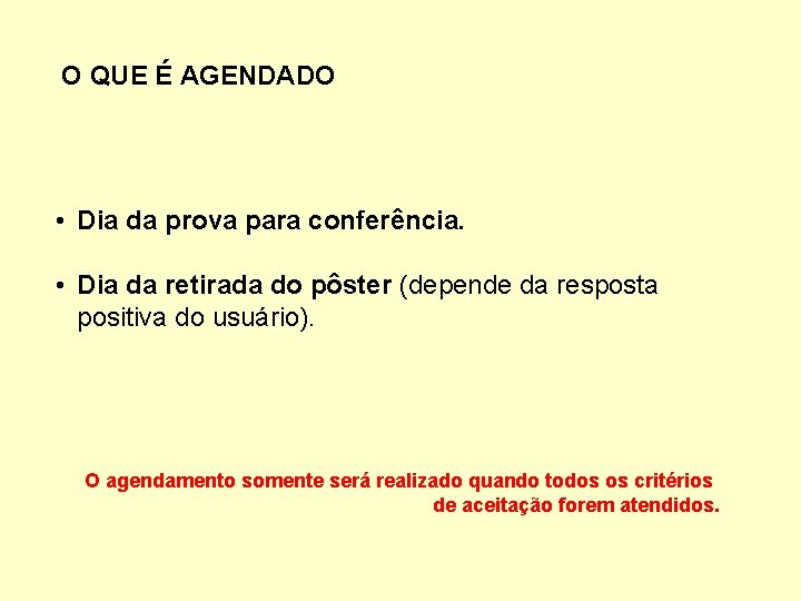 O QUE É AGENDADO • Dia da prova para conferência. • Dia da retirada