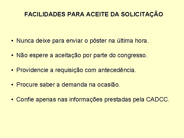 FACILIDADES PARA ACEITE DA SOLICITAÇÃO • Nunca deixe para enviar o pôster na última