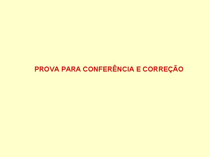 PROVA PARA CONFERÊNCIA E CORREÇÃO 