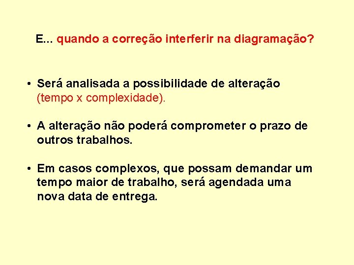 E. . . quando a correção interferir na diagramação? • Será analisada a possibilidade