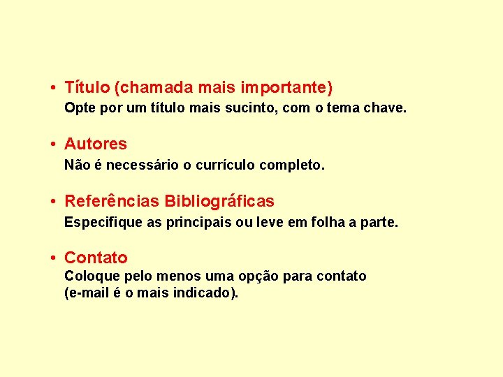  • Título (chamada mais importante) Opte por um título mais sucinto, com o