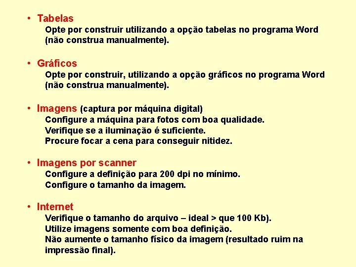  • Tabelas Opte por construir utilizando a opção tabelas no programa Word (não