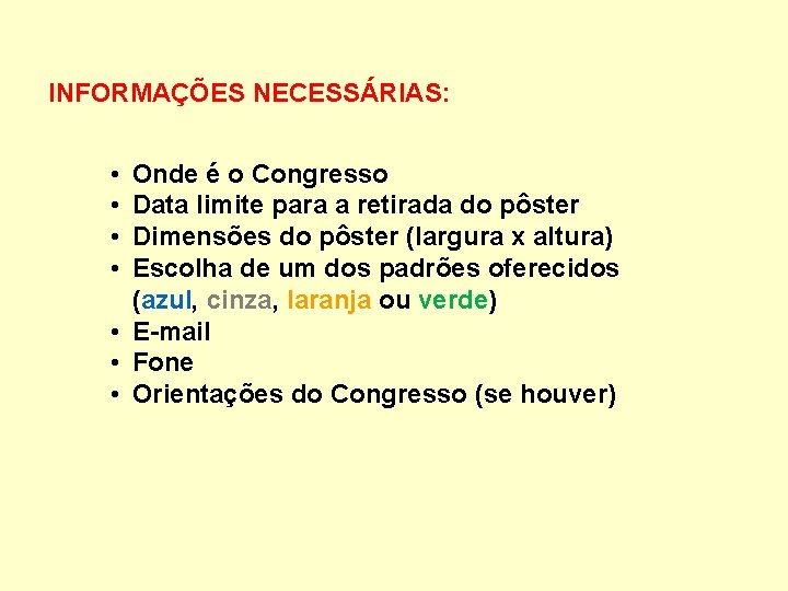 INFORMAÇÕES NECESSÁRIAS: • • Onde é o Congresso Data limite para a retirada do