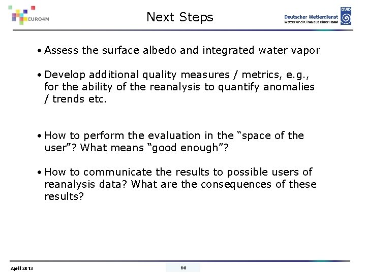 Next Steps • Assess the surface albedo and integrated water vapor • Develop additional
