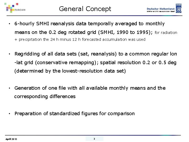 General Concept • 6 -hourly SMHI reanalysis data temporally averaged to monthly means on