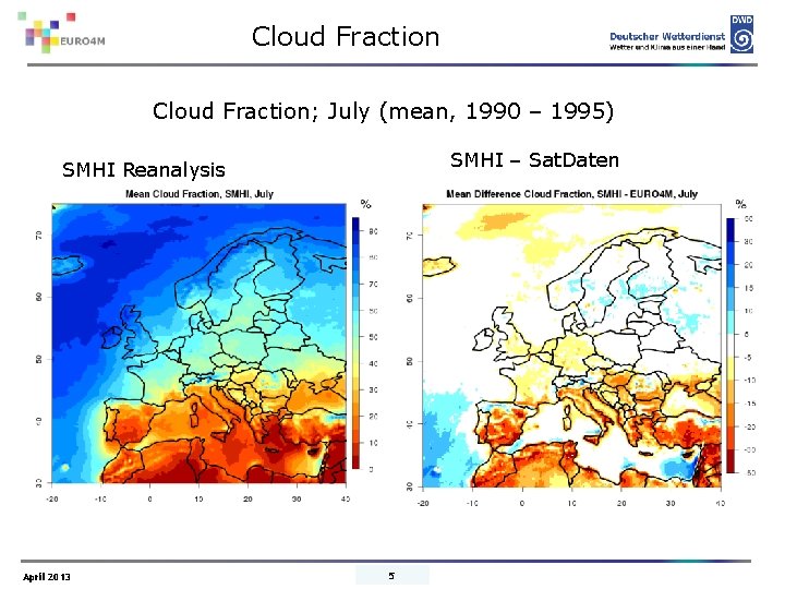 Cloud Fraction; July (mean, 1990 – 1995) SMHI – Sat. Daten SMHI Reanalysis April