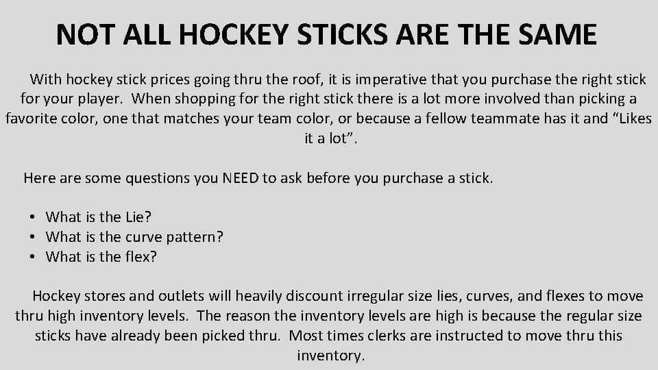 NOT ALL HOCKEY STICKS ARE THE SAME With hockey stick prices going thru the
