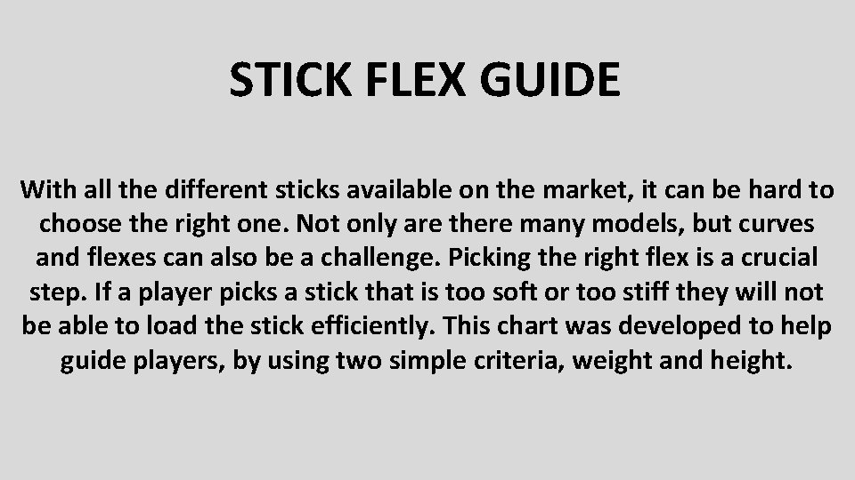 STICK FLEX GUIDE With all the different sticks available on the market, it can