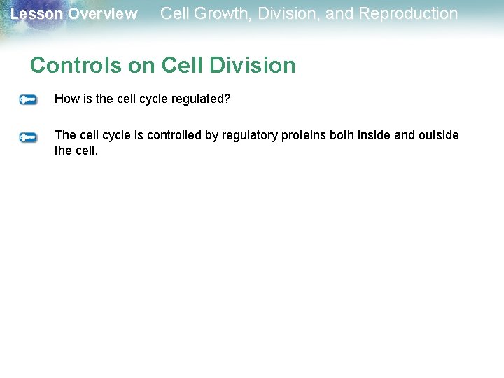 Lesson Overview Cell Growth, Division, and Reproduction Controls on Cell Division How is the