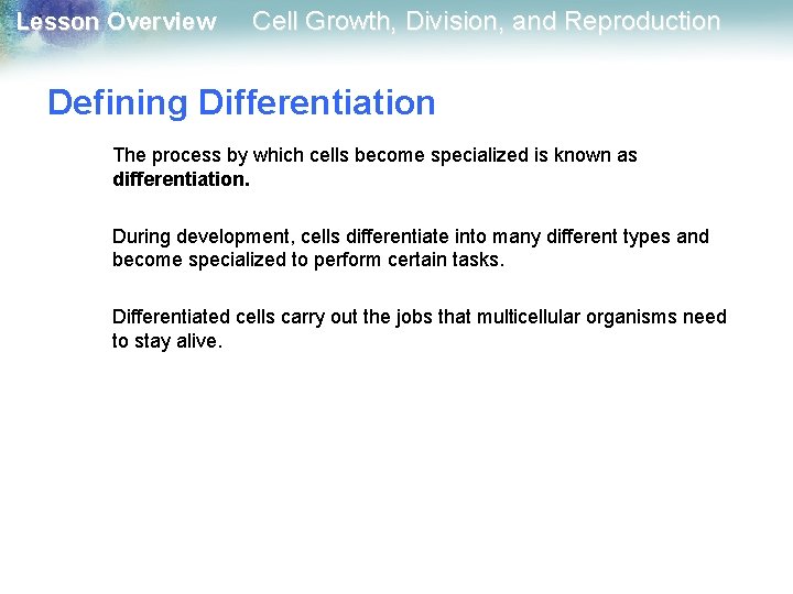 Lesson Overview Cell Growth, Division, and Reproduction Defining Differentiation The process by which cells