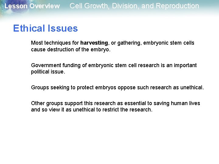 Lesson Overview Cell Growth, Division, and Reproduction Ethical Issues Most techniques for harvesting, or