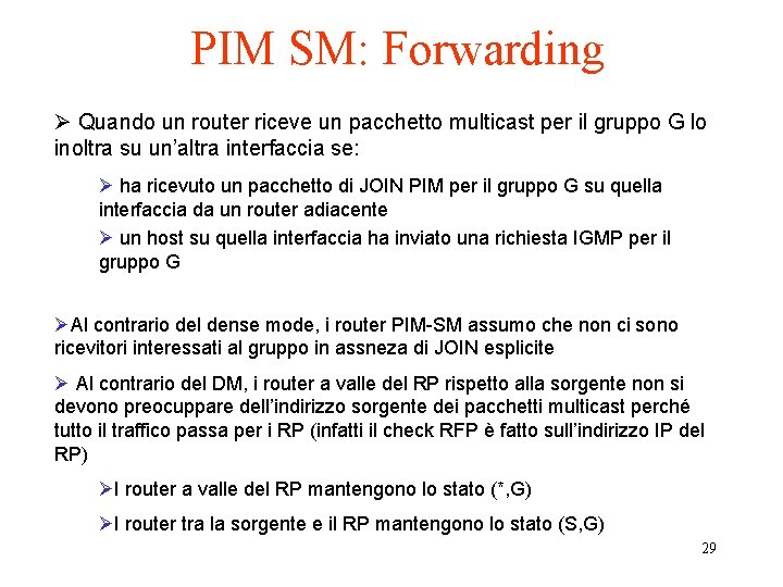 PIM SM: Forwarding Ø Quando un router riceve un pacchetto multicast per il gruppo