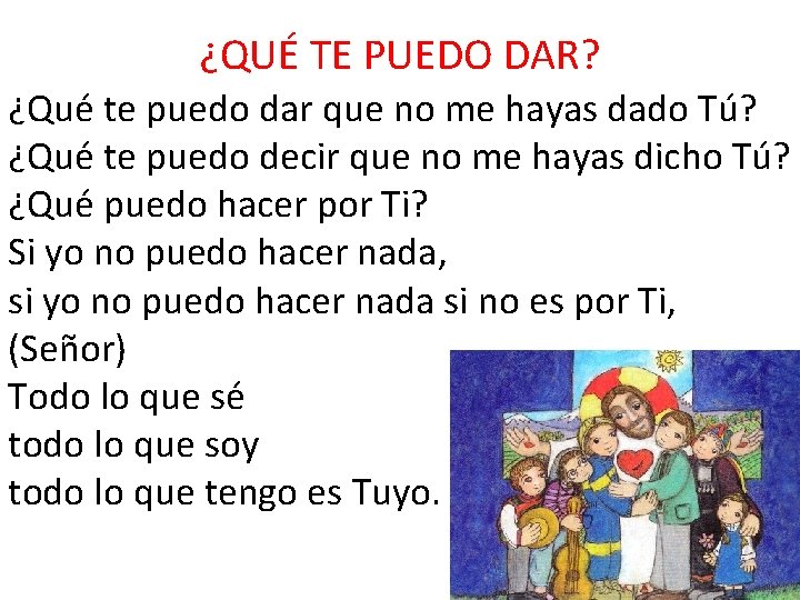 ¿QUÉ TE PUEDO DAR? ¿Qué te puedo dar que no me hayas dado Tú?