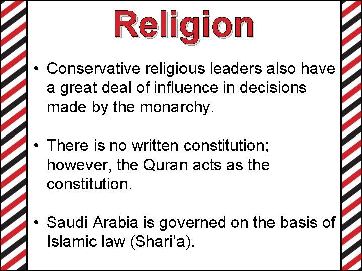 Religion • Conservative religious leaders also have a great deal of influence in decisions