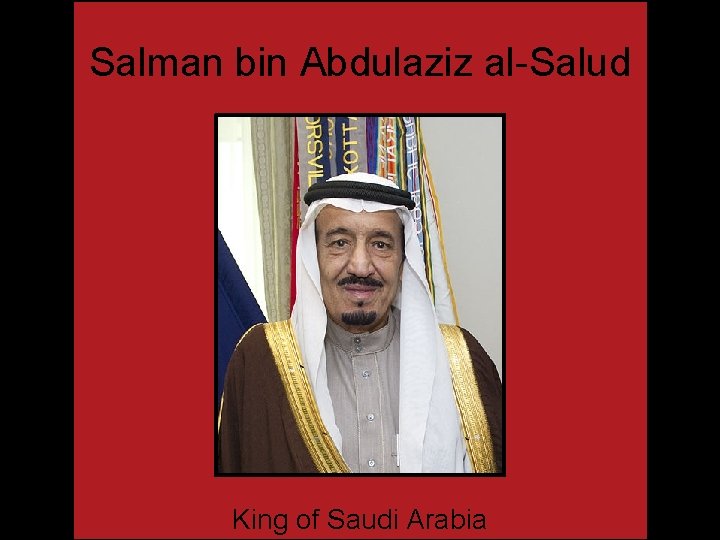 Salman bin Abdulaziz al-Salud King of Saudi Arabia 