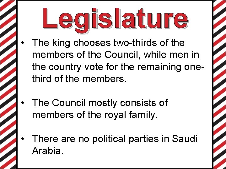 Legislature • The king chooses two-thirds of the members of the Council, while men