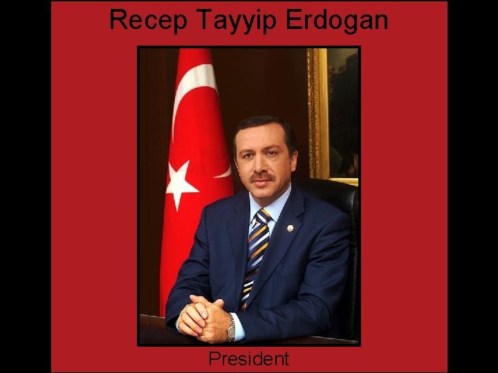 Recep Tayyip Erdogan President 