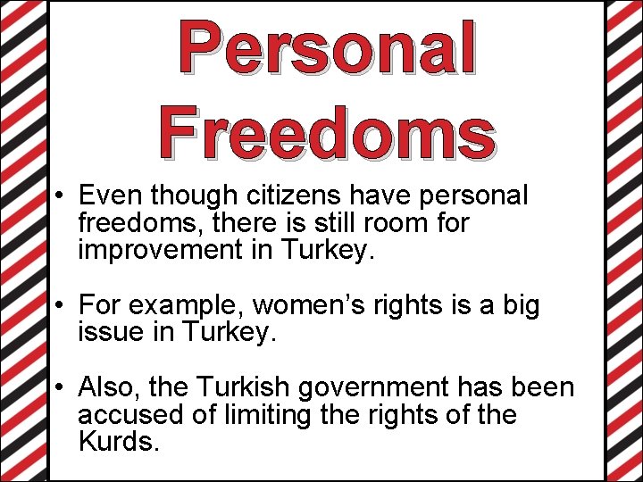 Personal Freedoms • Even though citizens have personal freedoms, there is still room for