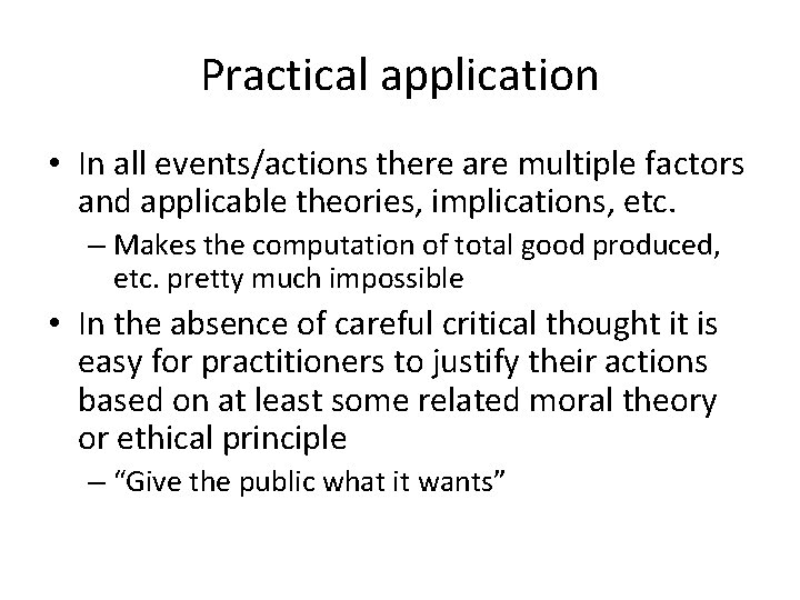 Practical application • In all events/actions there are multiple factors and applicable theories, implications,