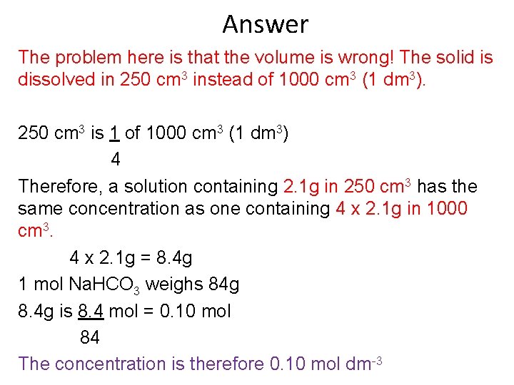 Answer The problem here is that the volume is wrong! The solid is dissolved