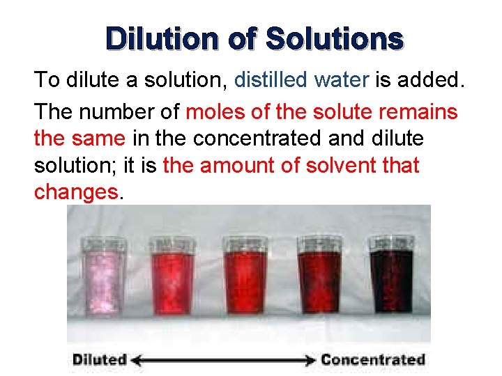 Dilution of Solutions To dilute a solution, distilled water is added. The number of