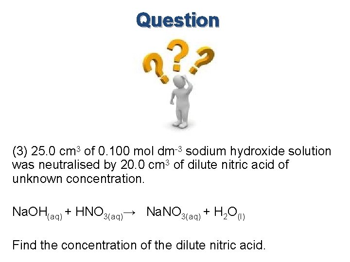 Question (3) 25. 0 cm 3 of 0. 100 mol dm-3 sodium hydroxide solution