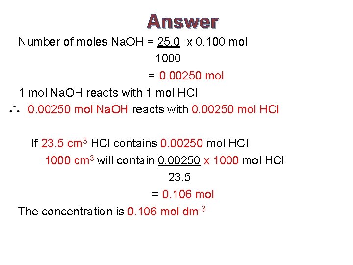 Answer Number of moles Na. OH = 25. 0 x 0. 100 mol 1000