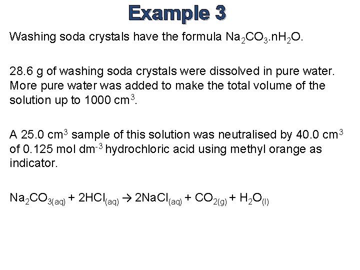 Example 3 Washing soda crystals have the formula Na 2 CO 3. n. H