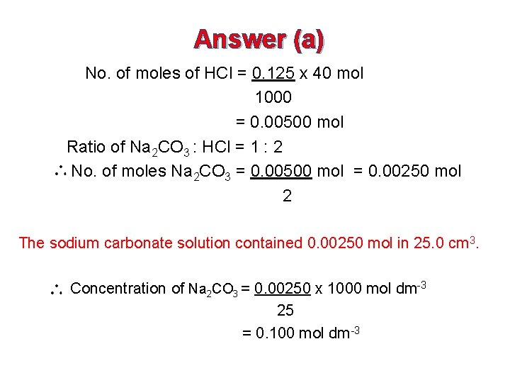 Answer (a) No. of moles of HCl = 0. 125 x 40 mol 1000