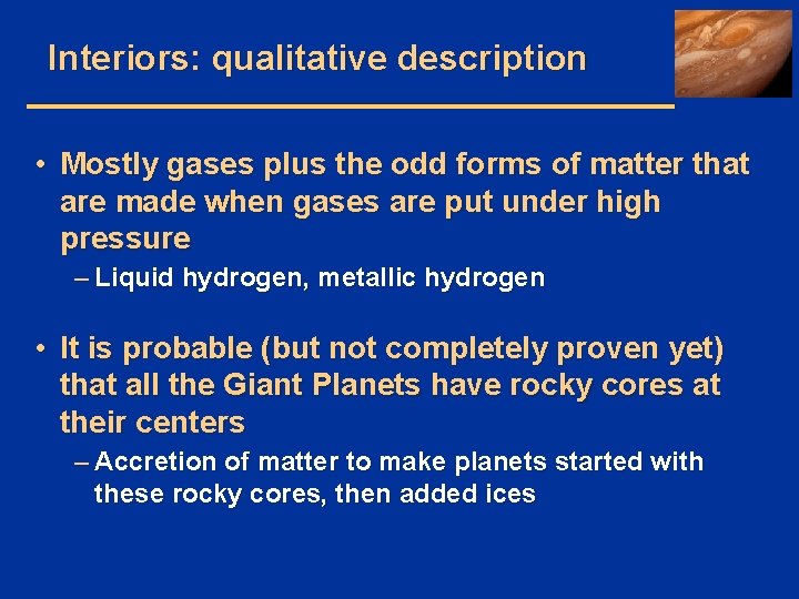 Interiors: qualitative description • Mostly gases plus the odd forms of matter that are