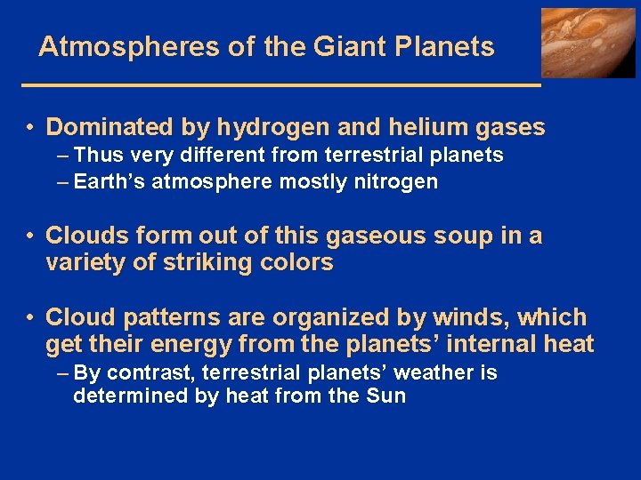 Atmospheres of the Giant Planets • Dominated by hydrogen and helium gases – Thus