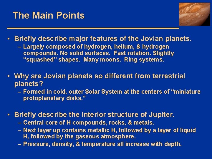 The Main Points • Briefly describe major features of the Jovian planets. – Largely