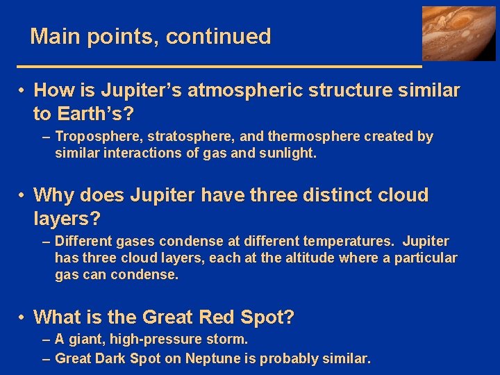 Main points, continued • How is Jupiter’s atmospheric structure similar to Earth’s? – Troposphere,