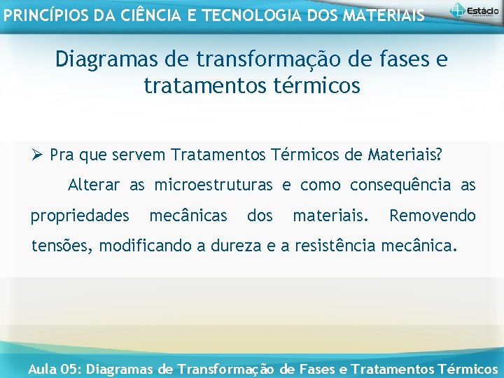 PRINCÍPIOS DA CIÊNCIA E TECNOLOGIA DOS MATERIAIS Diagramas de transformação de fases e tratamentos