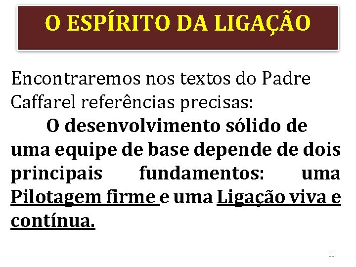 O ESPÍRITO DA LIGAÇÃO Encontraremos nos textos do Padre Caffarel referências precisas: O desenvolvimento