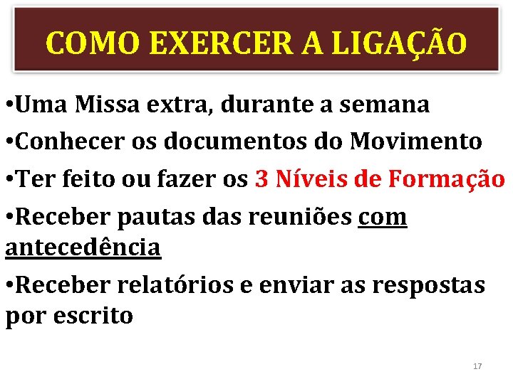 COMO EXERCER A LIGAÇÃO • Uma Missa extra, durante a semana • Conhecer os