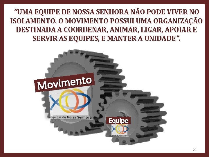 “UMA EQUIPE DE NOSSA SENHORA NÃO PODE VIVER NO ISOLAMENTO. O MOVIMENTO POSSUI UMA