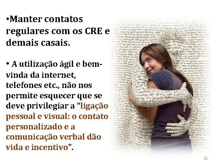  • Manter contatos regulares com os CRE e demais casais. • A utilização