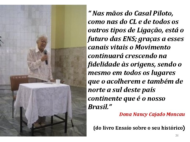 “ Nas mãos do Casal Piloto, como nas do CL e de todos os