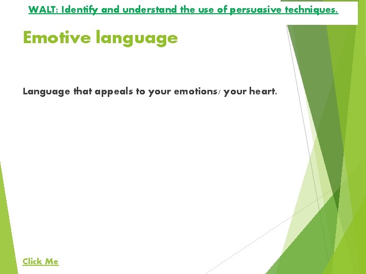 WALT: Identify and understand the use of persuasive techniques. Emotive language Language that appeals