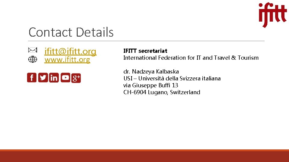 Contact Details ifitt@ifitt. org www. ifitt. org IFITT secretariat International Federation for IT and