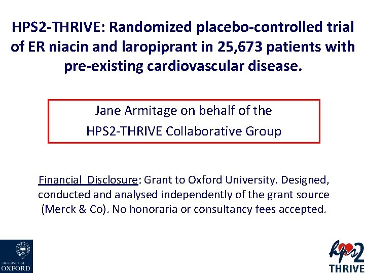 HPS 2 -THRIVE: Randomized placebo-controlled trial of ER niacin and laropiprant in 25, 673