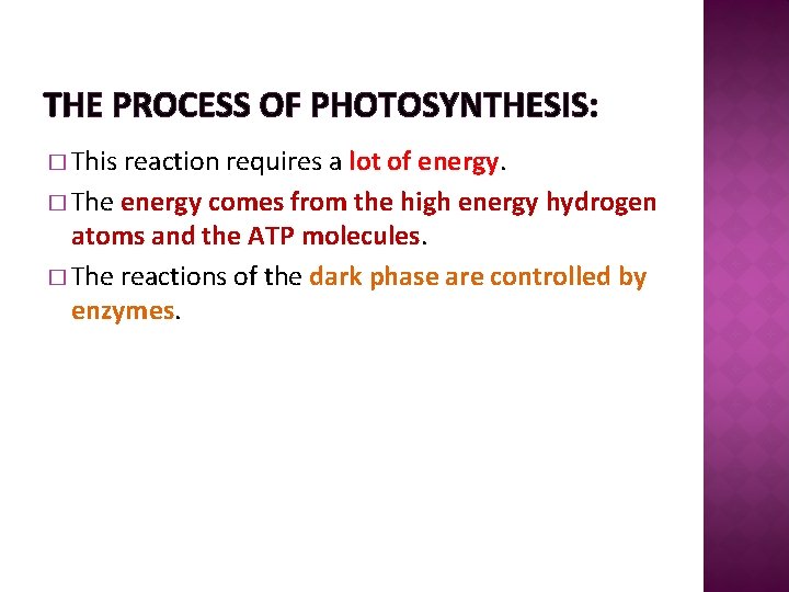 THE PROCESS OF PHOTOSYNTHESIS: � This reaction requires a lot of energy. � The