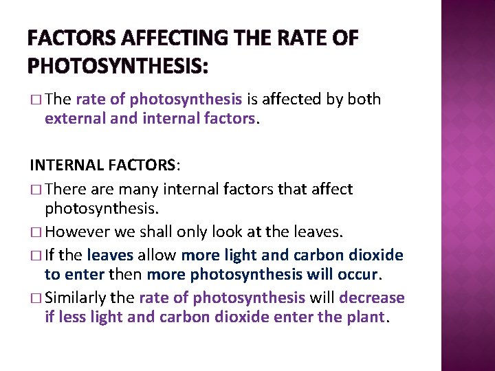 FACTORS AFFECTING THE RATE OF PHOTOSYNTHESIS: � The rate of photosynthesis is affected by