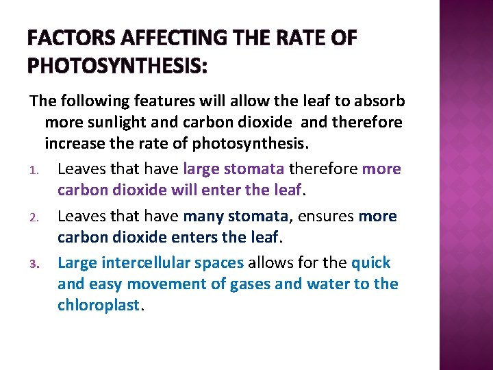 FACTORS AFFECTING THE RATE OF PHOTOSYNTHESIS: The following features will allow the leaf to