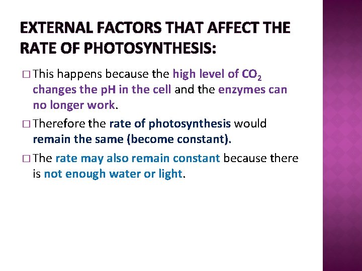 EXTERNAL FACTORS THAT AFFECT THE RATE OF PHOTOSYNTHESIS: � This happens because the high