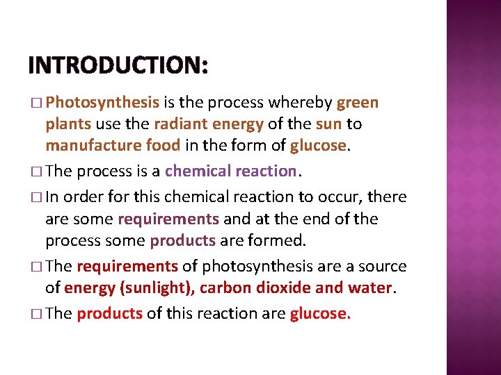 INTRODUCTION: � Photosynthesis is the process whereby green plants use the radiant energy of